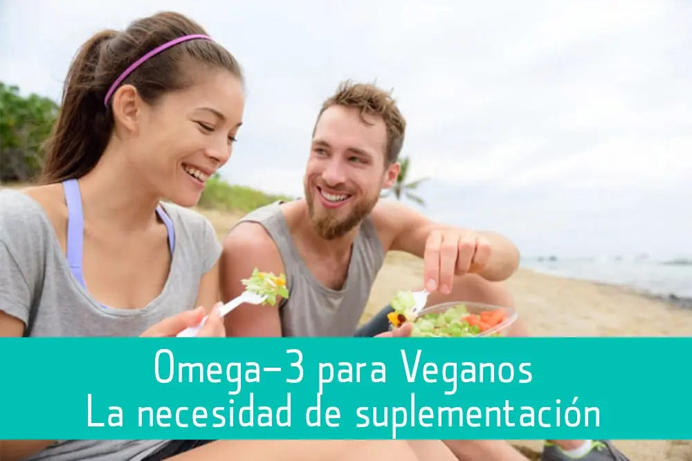 Omega-3 para veganos: la necesidad de suplementación